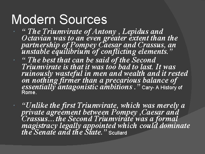 Modern Sources “ The Triumvirate of Antony , Lepidus and Octavian was to an