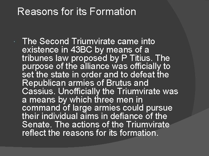 Reasons for its Formation The Second Triumvirate came into existence in 43 BC by