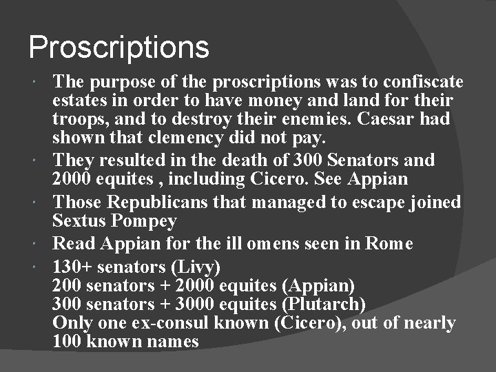 Proscriptions The purpose of the proscriptions was to confiscate estates in order to have