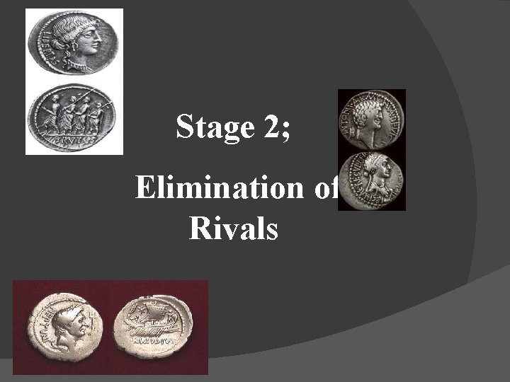 Stage 2; Elimination of Rivals 