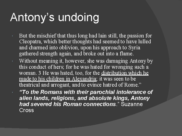 Antony’s undoing But the mischief that thus long had lain still, the passion for