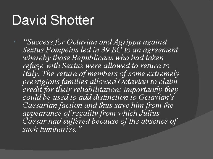 David Shotter “Success for Octavian and Agrippa against Sextus Pompeius led in 39 BC