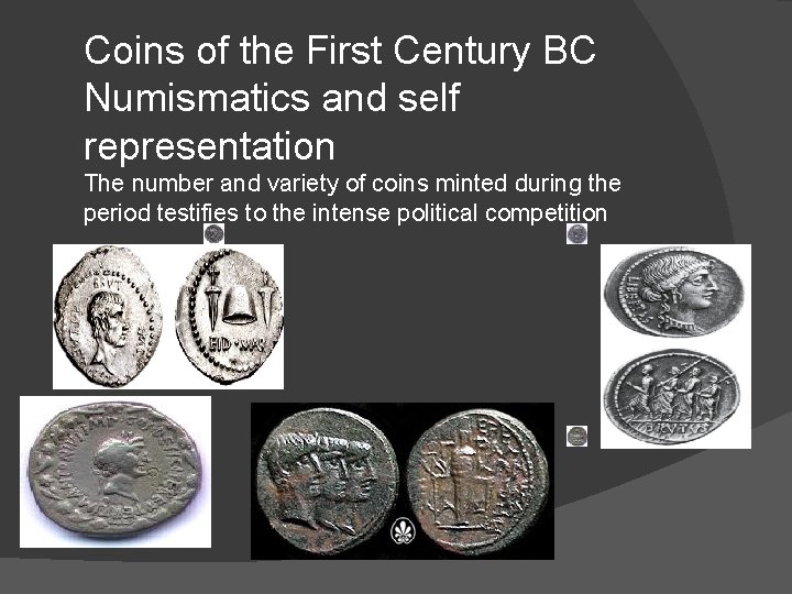 Coins of the First Century BC Numismatics and self representation The number and variety