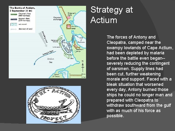 Strategy at Actium The forces of Antony and Cleopatra, camped near the swampy lowlands