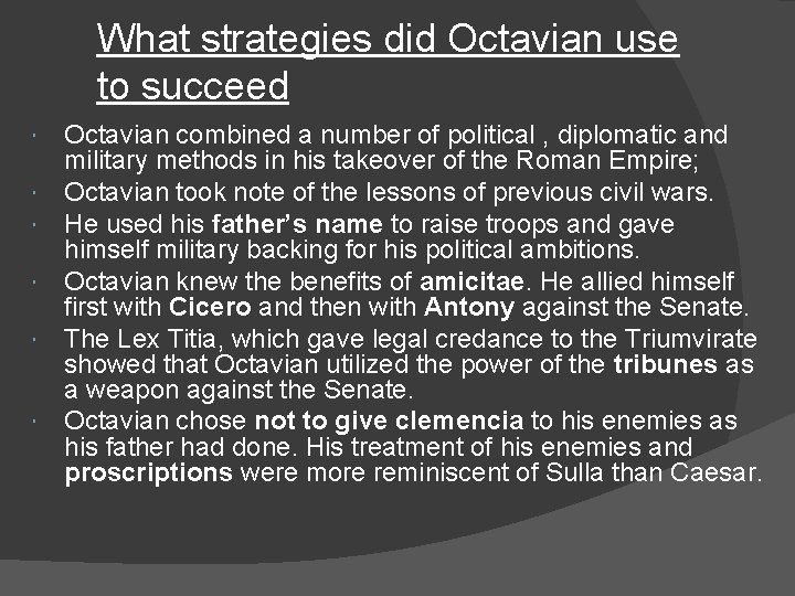 What strategies did Octavian use to succeed Octavian combined a number of political ,