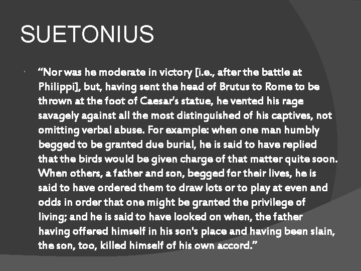 SUETONIUS “Nor was he moderate in victory [i. e. , after the battle at