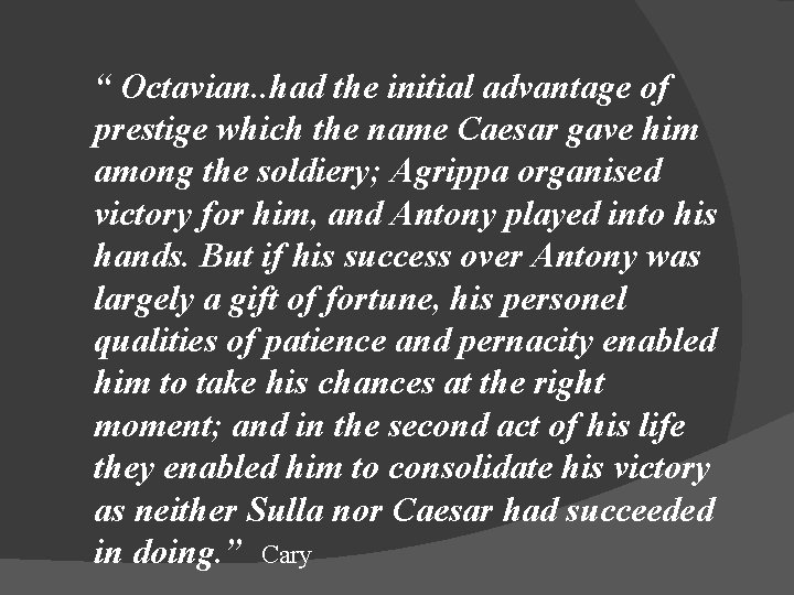 “ Octavian. . had the initial advantage of prestige which the name Caesar gave