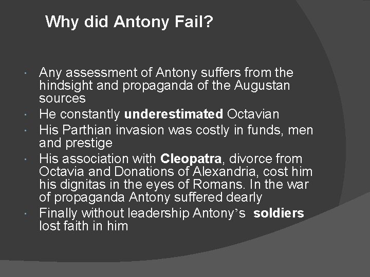 Why did Antony Fail? Any assessment of Antony suffers from the hindsight and propaganda