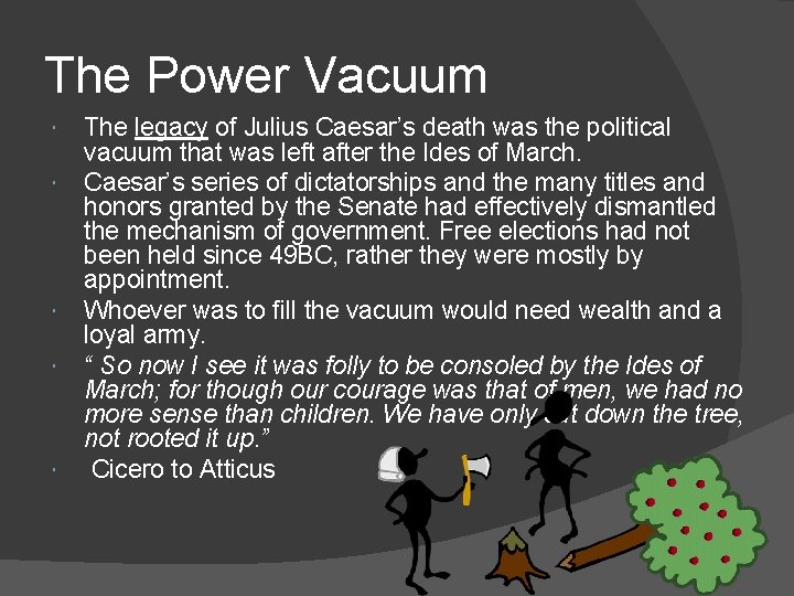 The Power Vacuum The legacy of Julius Caesar’s death was the political vacuum that