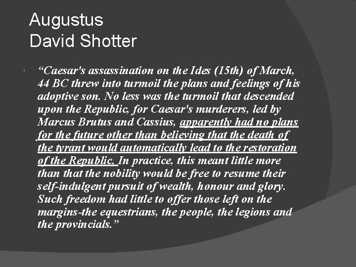 Augustus David Shotter “Caesar's assassination on the Ides (15 th) of March, 44 BC