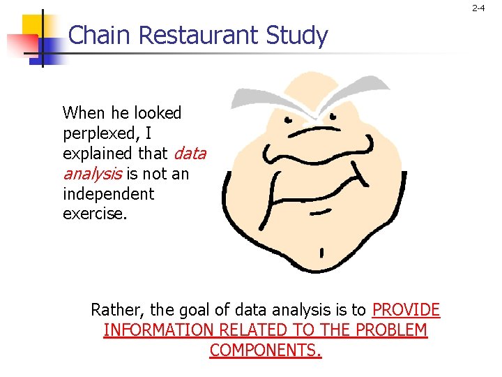 2 -4 Chain Restaurant Study When he looked perplexed, I explained that data analysis