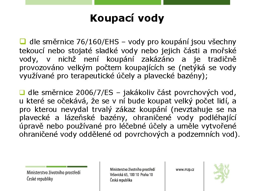 Koupací vody q dle směrnice 76/160/EHS – vody pro koupání jsou všechny tekoucí nebo