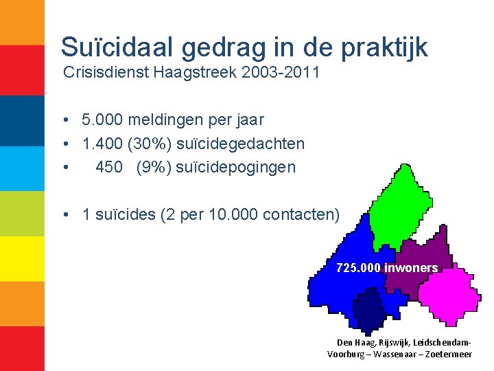Suïcidaal gedrag in de praktijk Crisisdienst Haagstreek 2003 -2011 • 5. 000 meldingen per