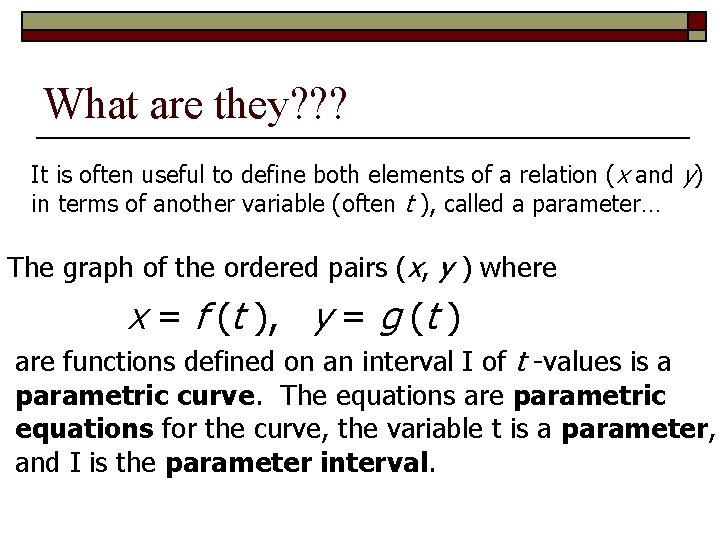 What are they? ? ? It is often useful to define both elements of