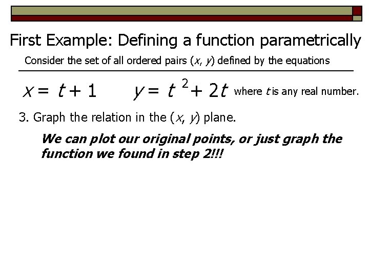 First Example: Defining a function parametrically Consider the set of all ordered pairs (x,