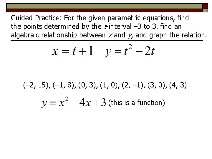 Guided Practice: For the given parametric equations, find the points determined by the t-interval