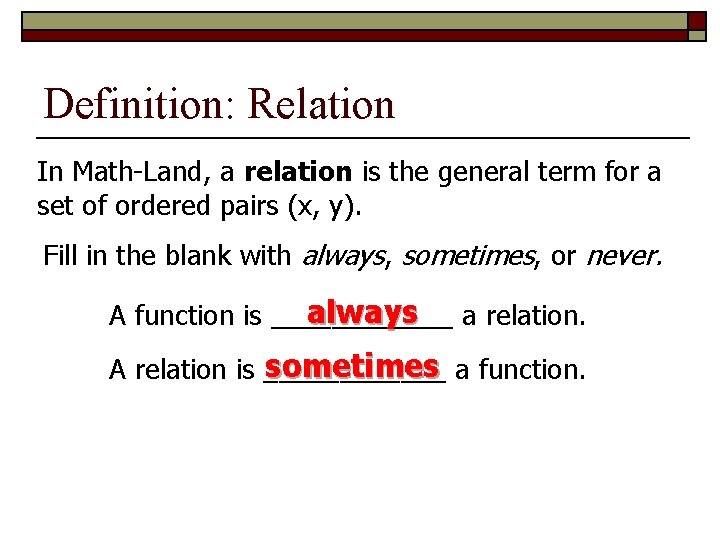 Definition: Relation In Math-Land, a relation is the general term for a set of