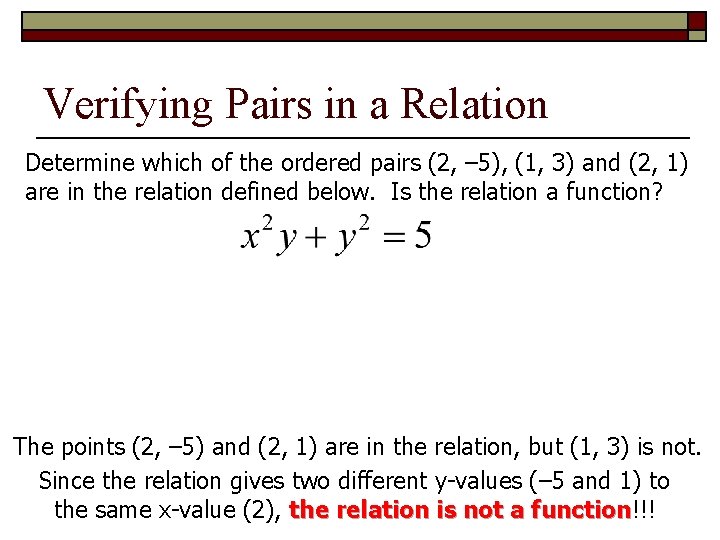 Verifying Pairs in a Relation Determine which of the ordered pairs (2, – 5),