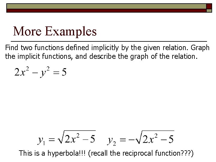 More Examples Find two functions defined implicitly by the given relation. Graph the implicit