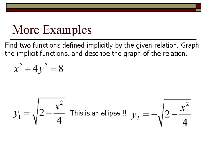 More Examples Find two functions defined implicitly by the given relation. Graph the implicit