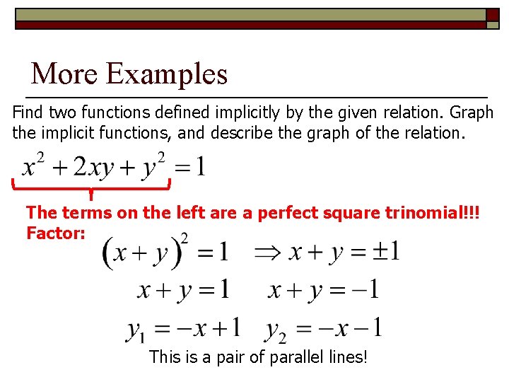 More Examples Find two functions defined implicitly by the given relation. Graph the implicit