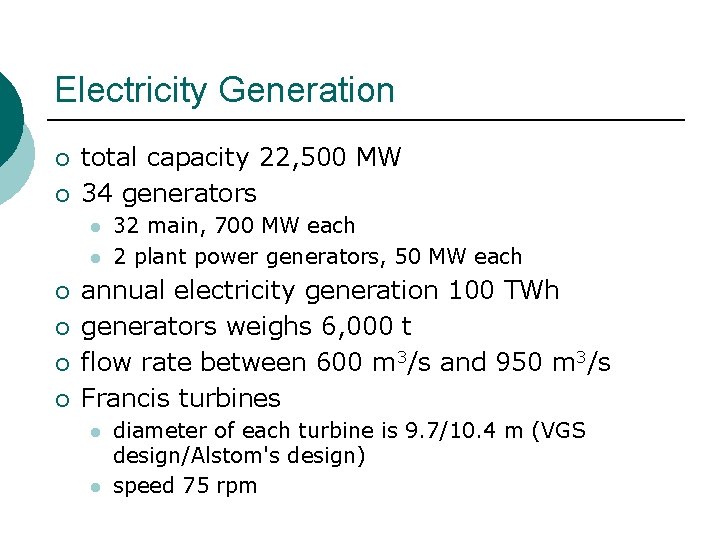 Electricity Generation ¡ ¡ total capacity 22, 500 MW 34 generators l l ¡
