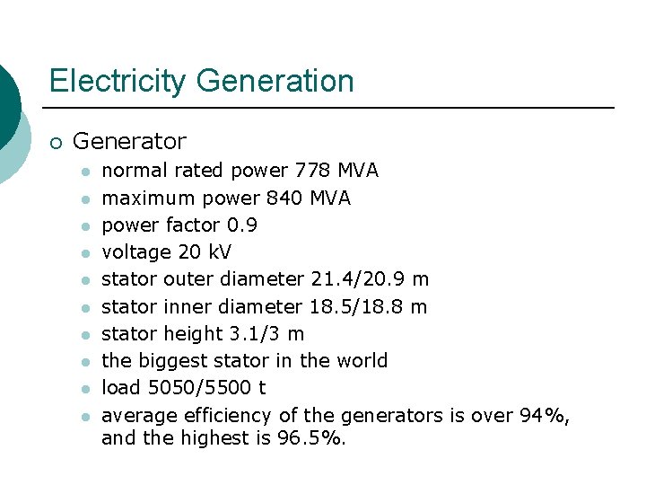 Electricity Generation ¡ Generator l l l l l normal rated power 778 MVA