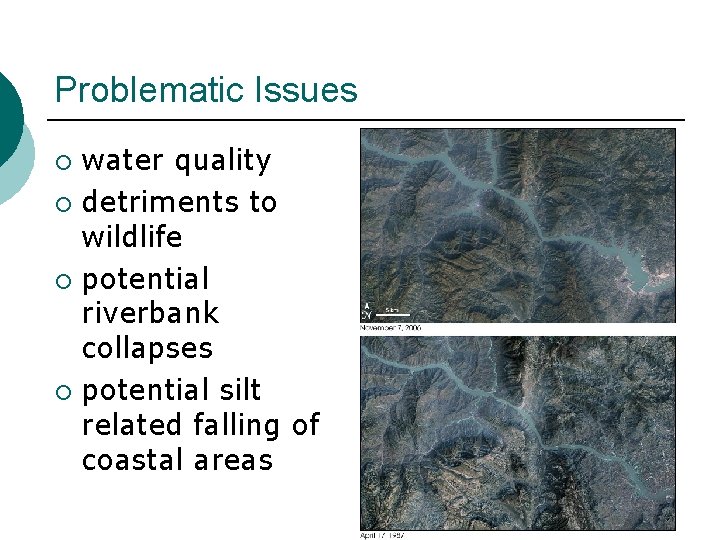 Problematic Issues water quality ¡ detriments to wildlife ¡ potential riverbank collapses ¡ potential