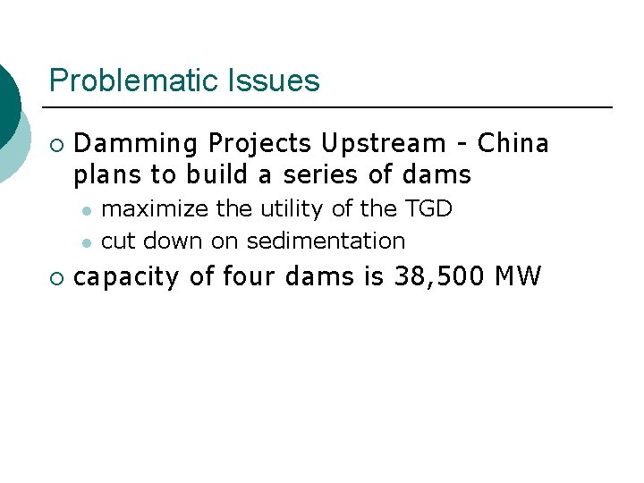 Problematic Issues ¡ Damming Projects Upstream - China plans to build a series of