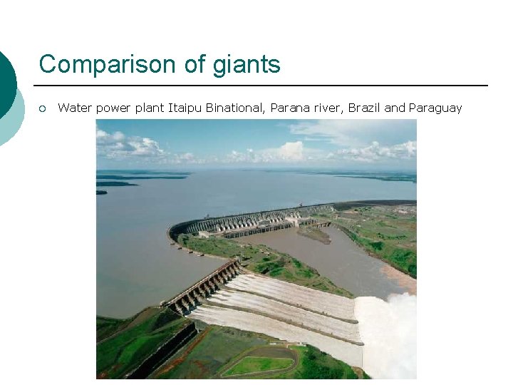 Comparison of giants ¡ Water power plant Itaipu Binational, Parana river, Brazil and Paraguay