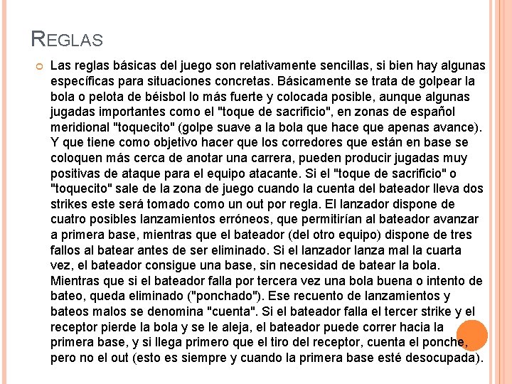 REGLAS Las reglas básicas del juego son relativamente sencillas, si bien hay algunas específicas