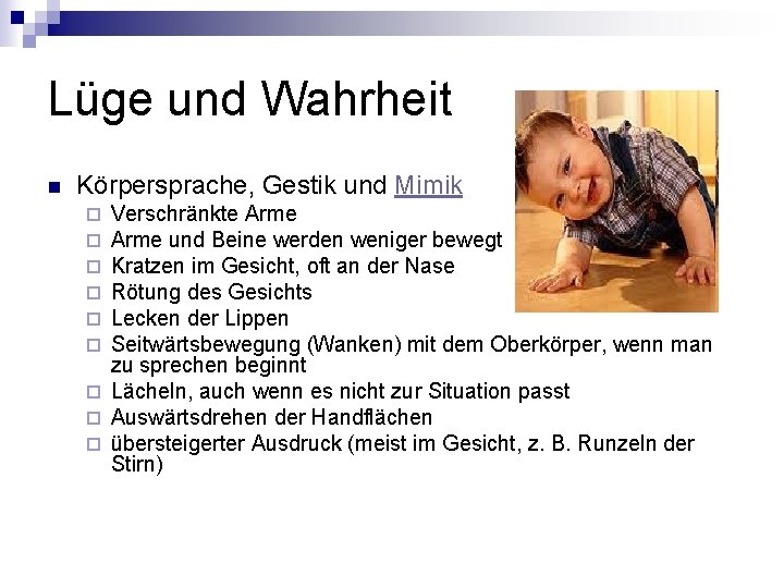 Lüge und Wahrheit n Körpersprache, Gestik und Mimik Verschränkte Arme und Beine werden weniger Lüge und Wahrheit n Körpersprache, Gestik und Mimik Verschränkte Arme und Beine werden weniger