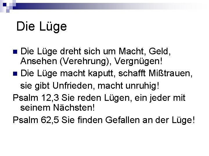 Die Lüge dreht sich um Macht, Geld, Ansehen (Verehrung), Vergnügen! n Die Lüge Die Lüge dreht sich um Macht, Geld, Ansehen (Verehrung), Vergnügen! n Die Lüge