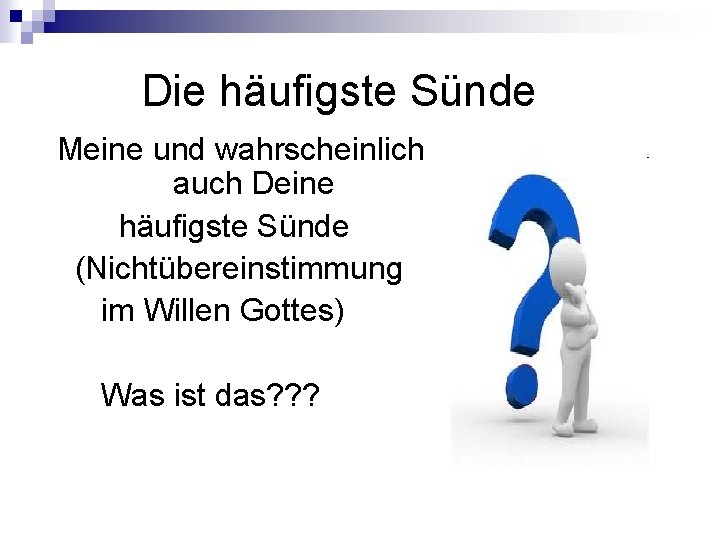 Die häufigste Sünde Meine und wahrscheinlich auch Deine häufigste Sünde (Nichtübereinstimmung im Willen Die häufigste Sünde Meine und wahrscheinlich auch Deine häufigste Sünde (Nichtübereinstimmung im Willen