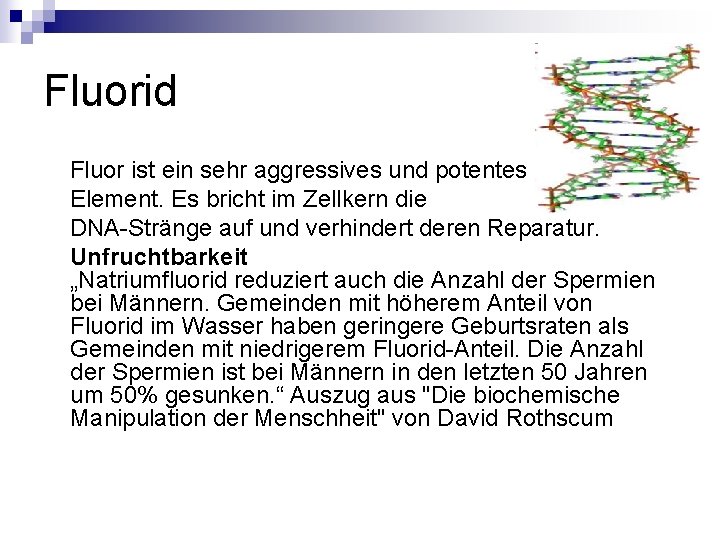 Fluorid Fluor ist ein sehr aggressives und potentes Element. Es bricht im Zellkern die Fluorid Fluor ist ein sehr aggressives und potentes Element. Es bricht im Zellkern die