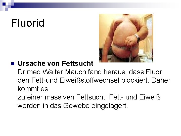 Fluorid n Ursache von Fettsucht Dr. med. Walter Mauch fand heraus, dass Fluor den Fluorid n Ursache von Fettsucht Dr. med. Walter Mauch fand heraus, dass Fluor den