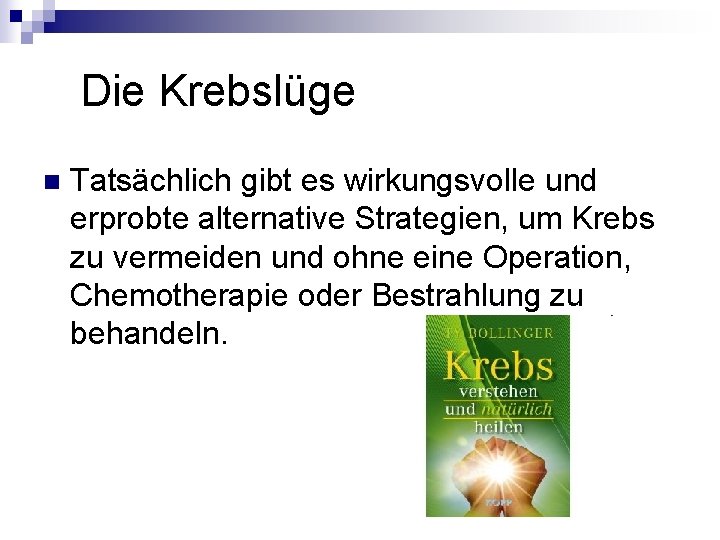 Die Krebslüge n Tatsächlich gibt es wirkungsvolle und erprobte alternative Strategien, um Krebs Die Krebslüge n Tatsächlich gibt es wirkungsvolle und erprobte alternative Strategien, um Krebs