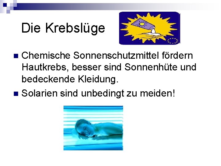 Die Krebslüge Chemische Sonnenschutzmittel fördern Hautkrebs, besser sind Sonnenhüte und bedeckende Kleidung. n Die Krebslüge Chemische Sonnenschutzmittel fördern Hautkrebs, besser sind Sonnenhüte und bedeckende Kleidung. n