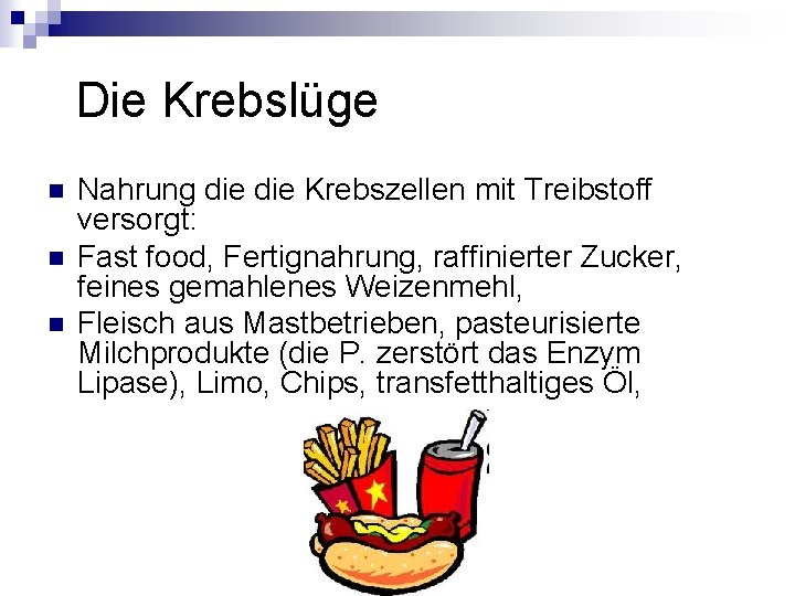 Die Krebslüge n n n Nahrung die Krebszellen mit Treibstoff versorgt: Fast food, Die Krebslüge n n n Nahrung die Krebszellen mit Treibstoff versorgt: Fast food,