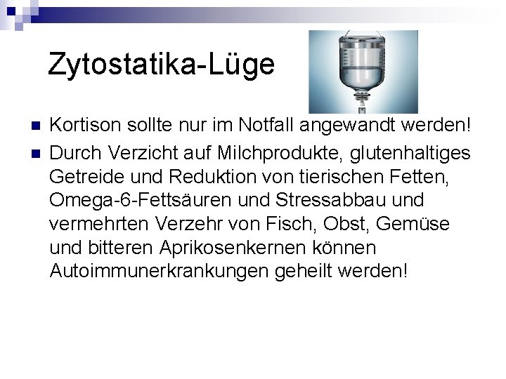 Zytostatika-Lüge n n Kortison sollte nur im Notfall angewandt werden! Durch Verzicht auf Zytostatika-Lüge n n Kortison sollte nur im Notfall angewandt werden! Durch Verzicht auf