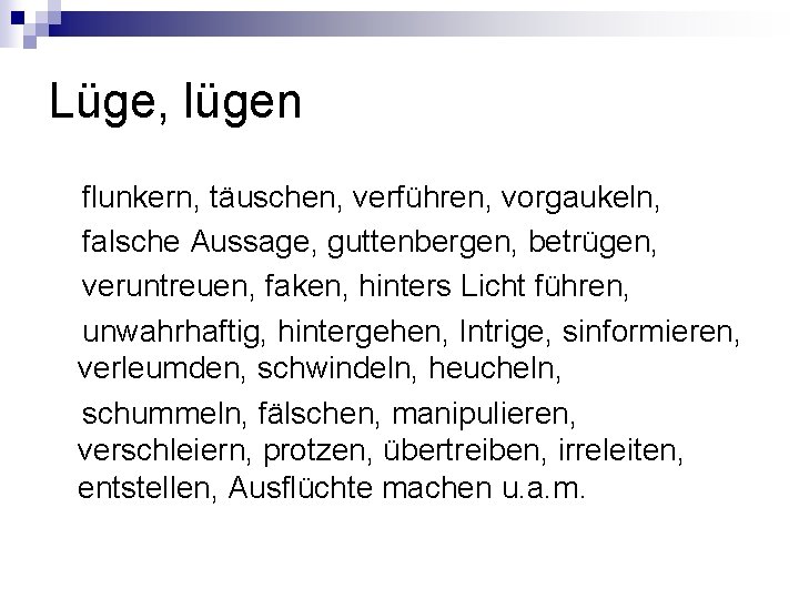 Lüge, lügen flunkern, täuschen, verführen, vorgaukeln, falsche Aussage, guttenbergen, betrügen, veruntreuen, faken, hinters Licht Lüge, lügen flunkern, täuschen, verführen, vorgaukeln, falsche Aussage, guttenbergen, betrügen, veruntreuen, faken, hinters Licht
