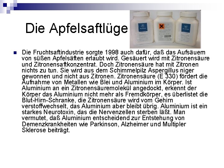 Die Apfelsaftlüge n Die Fruchtsaftindustrie sorgte 1998 auch dafür, daß das Aufsäuern von Die Apfelsaftlüge n Die Fruchtsaftindustrie sorgte 1998 auch dafür, daß das Aufsäuern von