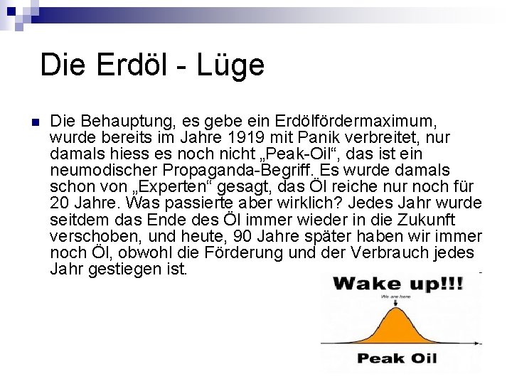 Die Erdöl - Lüge n Die Behauptung, es gebe ein Erdölfördermaximum, wurde bereits Die Erdöl - Lüge n Die Behauptung, es gebe ein Erdölfördermaximum, wurde bereits