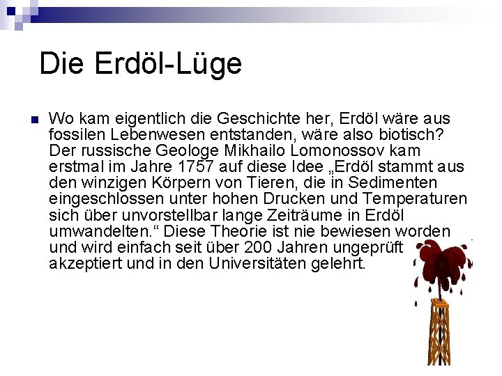 Die Erdöl-Lüge n Wo kam eigentlich die Geschichte her, Erdöl wäre aus fossilen Die Erdöl-Lüge n Wo kam eigentlich die Geschichte her, Erdöl wäre aus fossilen