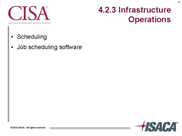 13 4. 2. 3 Infrastructure Operations • Scheduling • Job scheduling software 