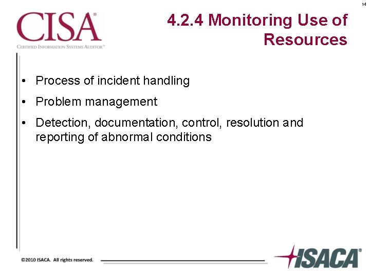 14 4. 2. 4 Monitoring Use of Resources • Process of incident handling •