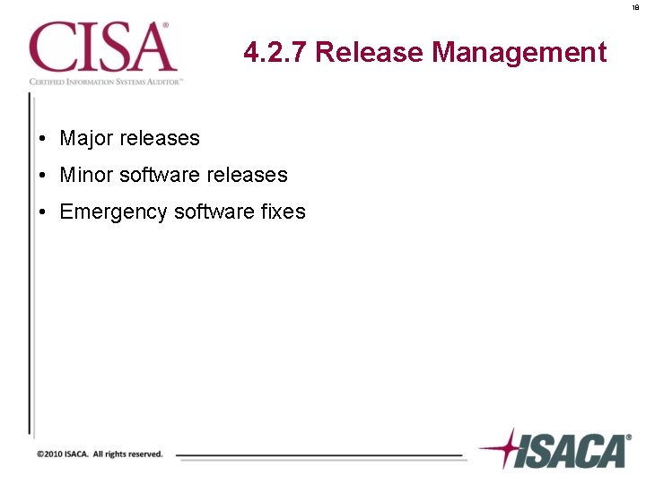 18 4. 2. 7 Release Management • Major releases • Minor software releases •