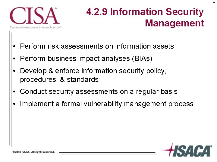 19 4. 2. 9 Information Security Management • Perform risk assessments on information assets