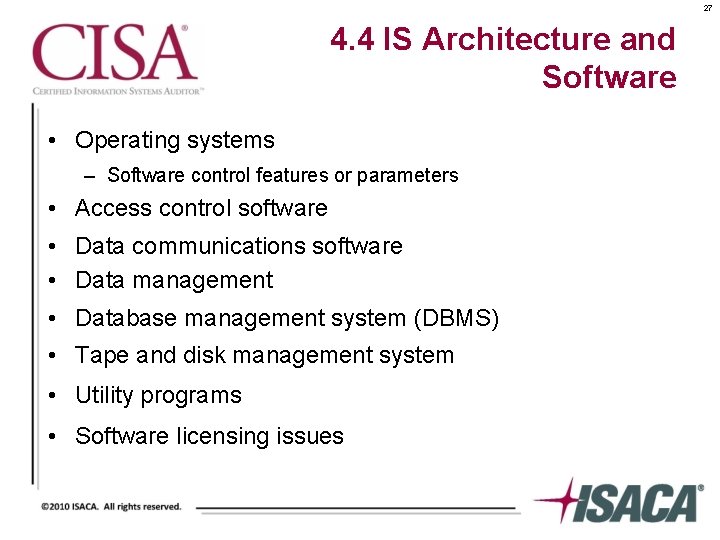 27 4. 4 IS Architecture and Software • Operating systems – Software control features
