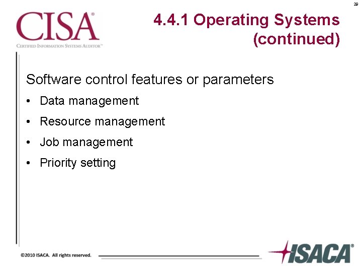 29 4. 4. 1 Operating Systems (continued) Software control features or parameters • Data
